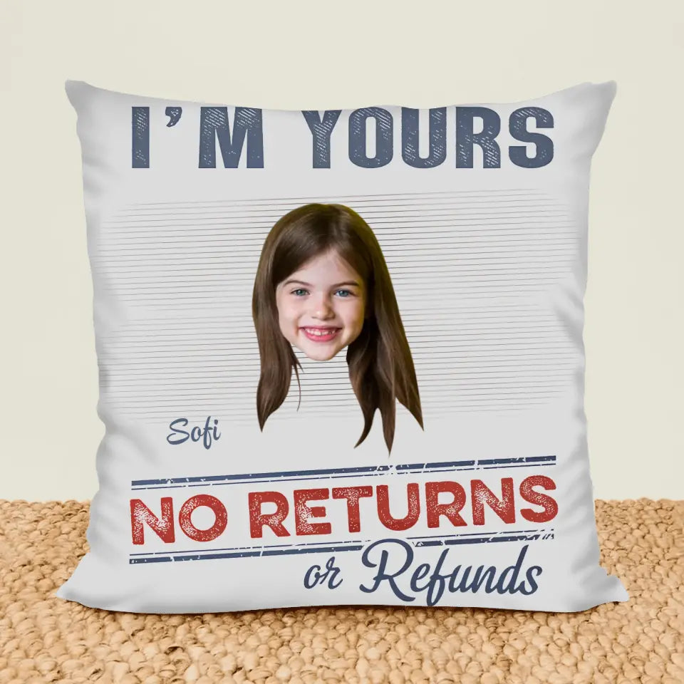We Are Yours No Returns Or Refunds - Personalized Custom Pillow Case - Gift For Family Members
