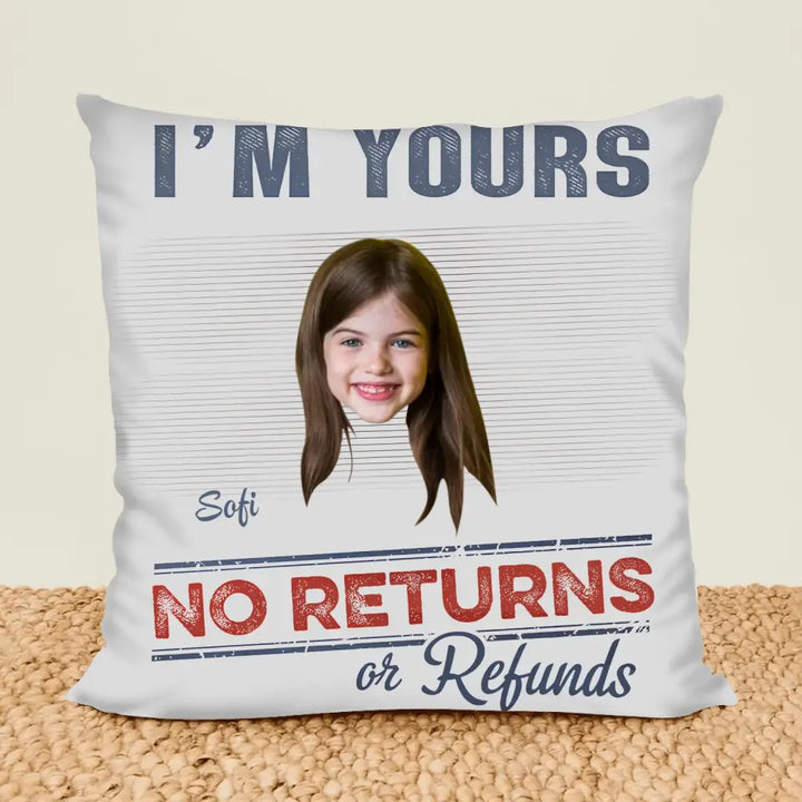 We Are Yours No Returns Or Refunds - Personalized Custom Pillow Case - Gift For Family Members