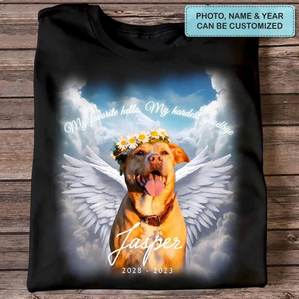 My Favorite Hello My Hardest Goodbye - Personalized Custom T-Shirt - Memorial Gift For Dog Owner, Dog Lover