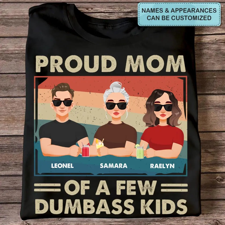 Proud Mom Of A Few Dumbass Kids - Personalized Custom T-shirt - Mother's  Day Gift For Mom