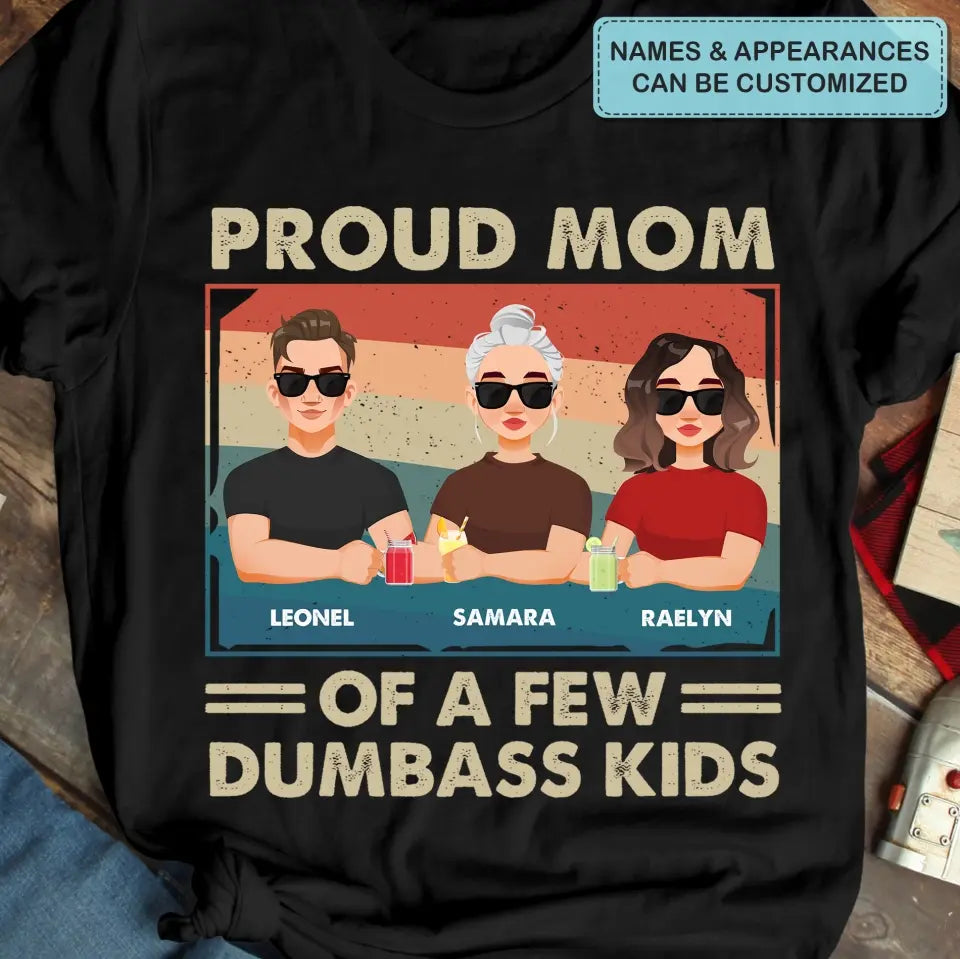 Proud Mom Of A Few Dumbass Kids - Personalized Custom T-shirt - Mother's  Day Gift For Mom