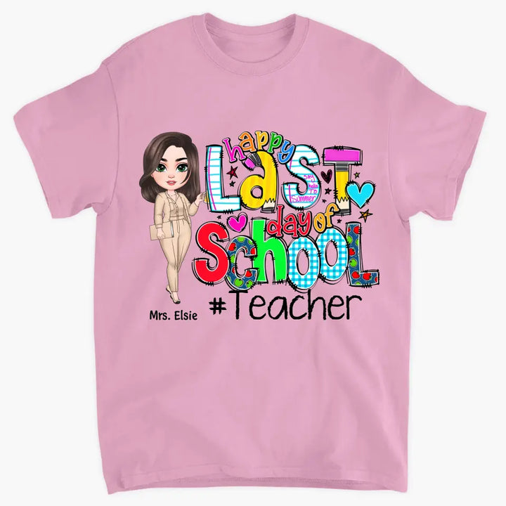 Happy Last Day Of School - Personalized Custom T-Shirt - Teacher's Day, Appreciation Gift For Teacher