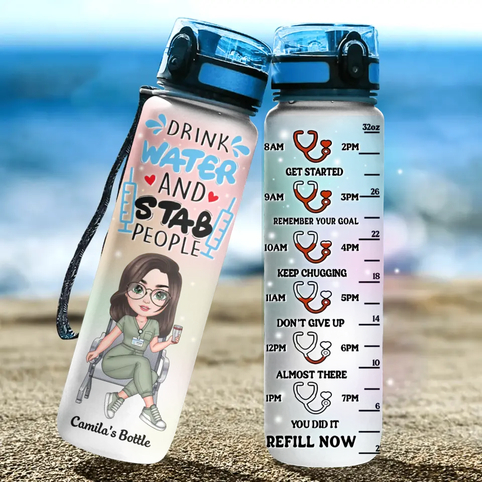 Drink Water And Stab People - Personalized Custom Water Tracker Bottle - Nurse's Day, Gift For Nurse