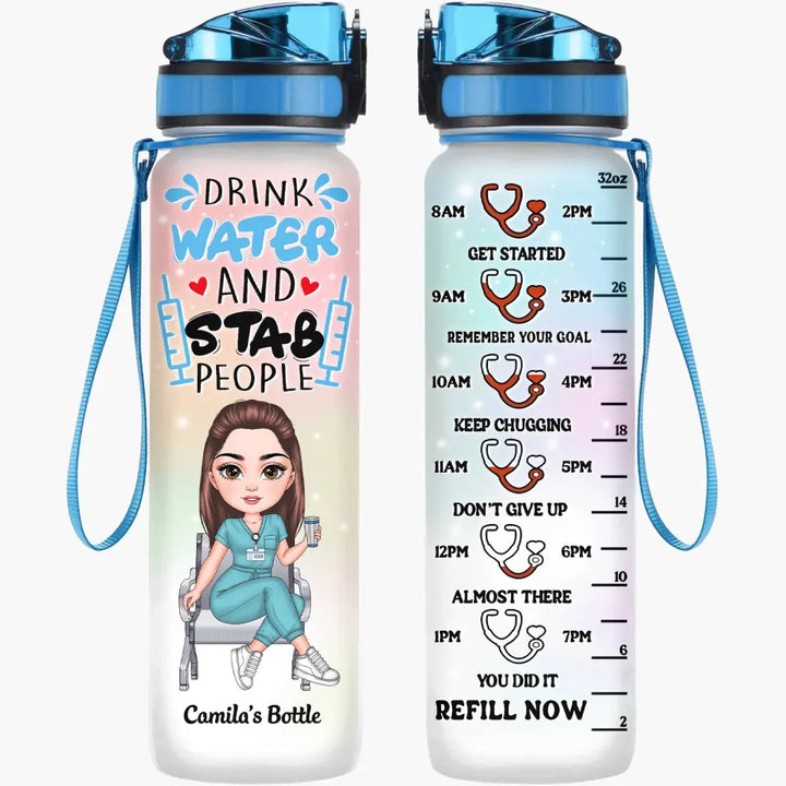 Drink Water And Stab People - Personalized Custom Water Tracker Bottle - Nurse's Day, Gift For Nurse