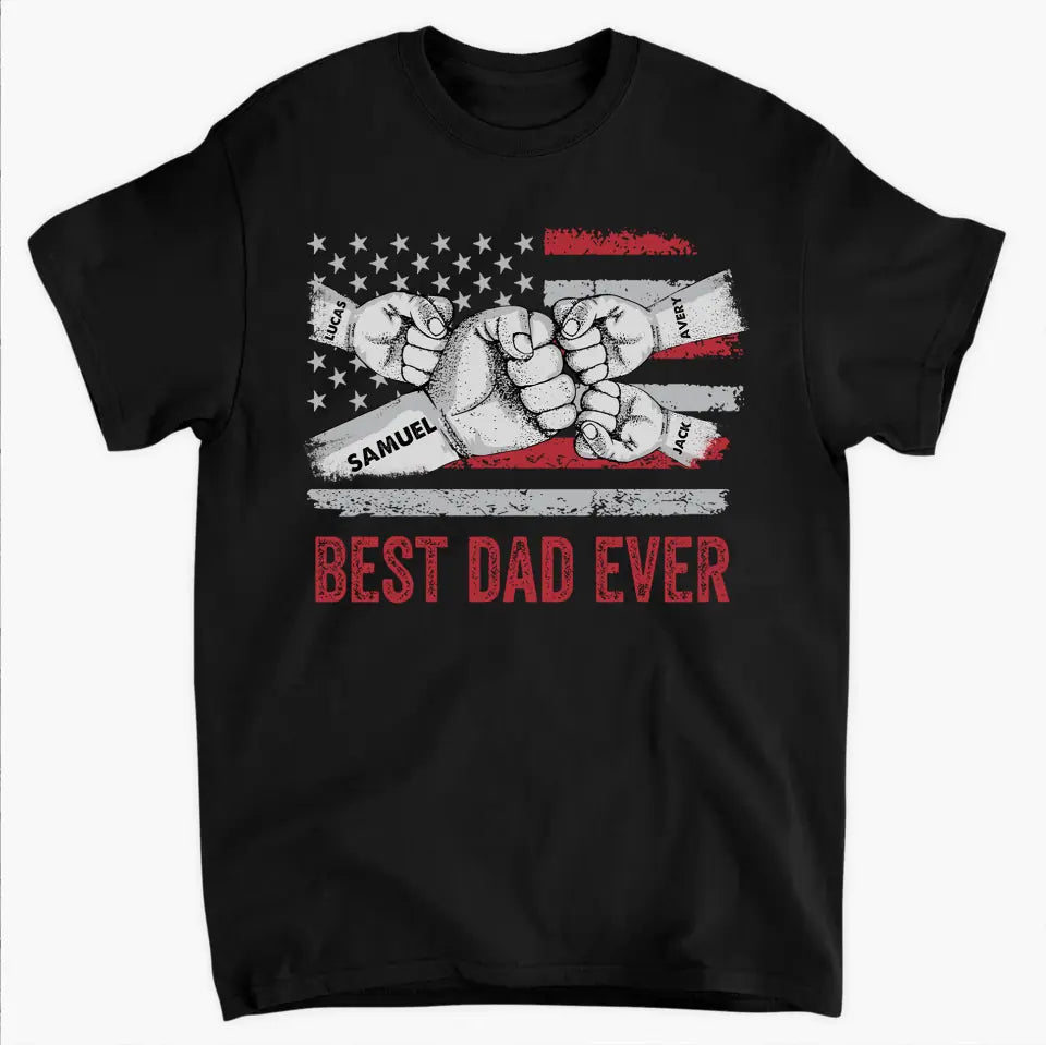 Best Dad Ever - Personalized Custom T-Shirt - Father's Day Gift For Dad