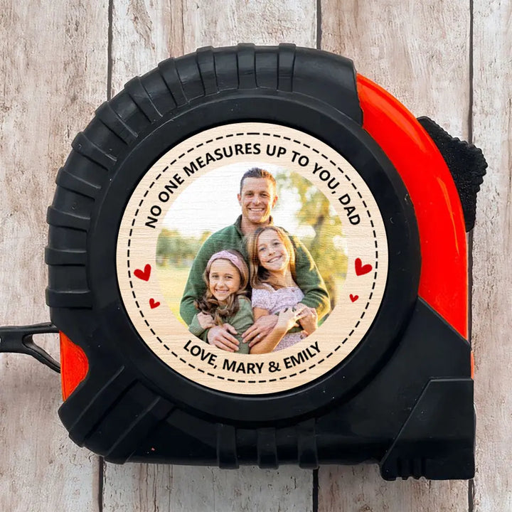 No One Measures Up To You Dad - Personalized Custom Tape Measure - Father's Day Gift For Dad, Grandpa