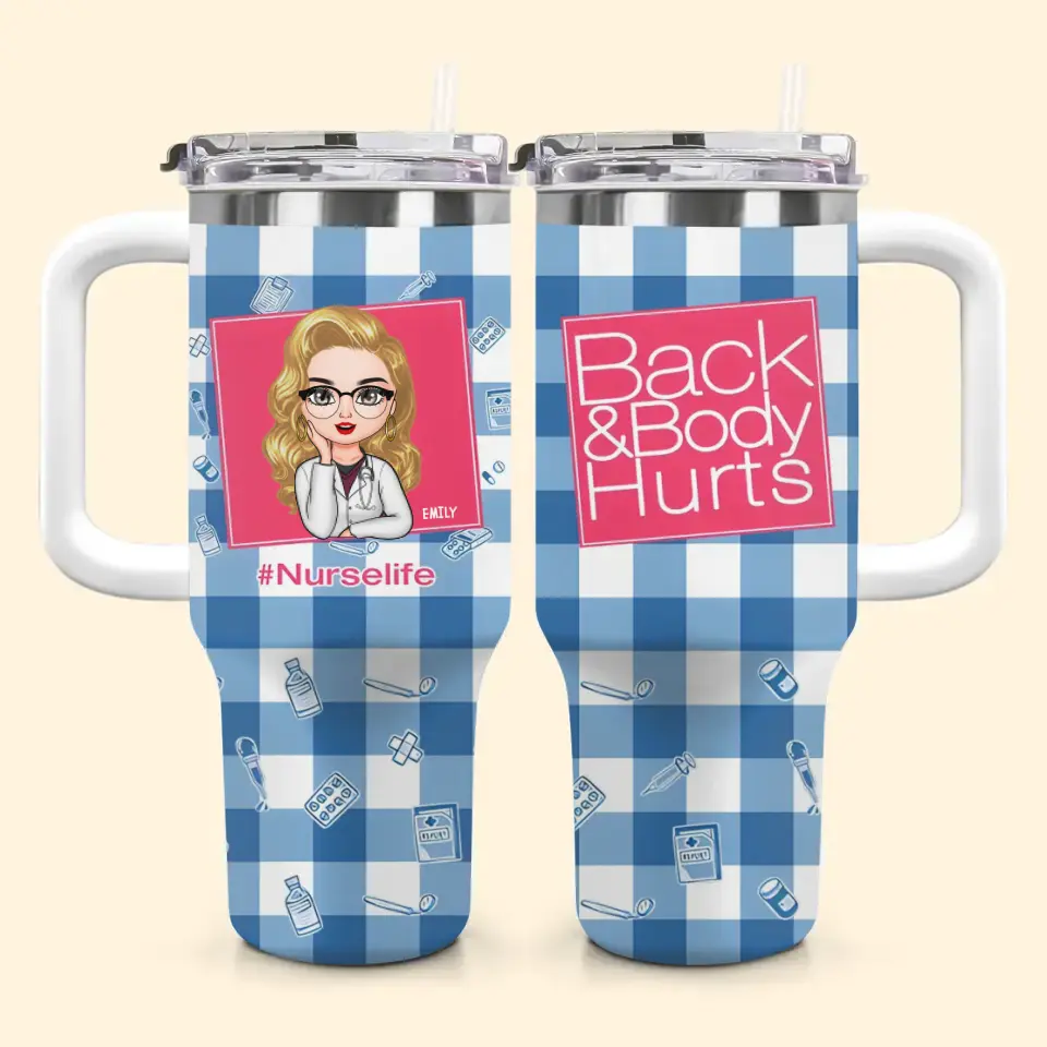 Nurse Back And Body Hurts - Personalized Custom Tumbler With Handle - Nurse's Day, Appreciation Gift For Nurse