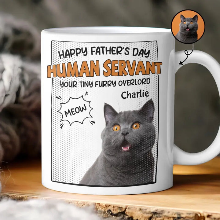 Happy Father's Day Human Servant - Personalized Custom 3D Inflated Effect Printed Mug - Father's Day Gift For Cat Dad