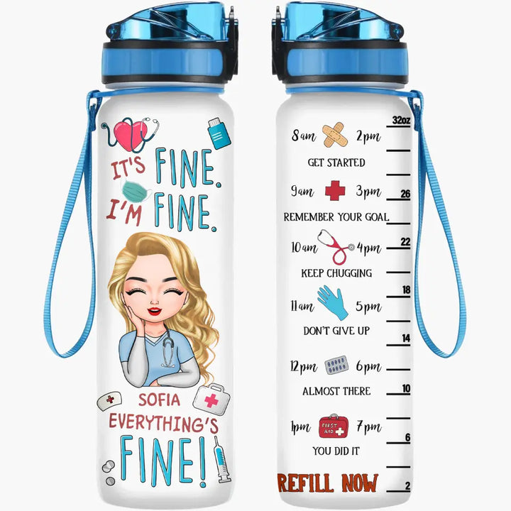 Everything Is Fine - Personalized Custom Water Tracker Bottle - Nurse's Day, Appreciation Gift For Nurse