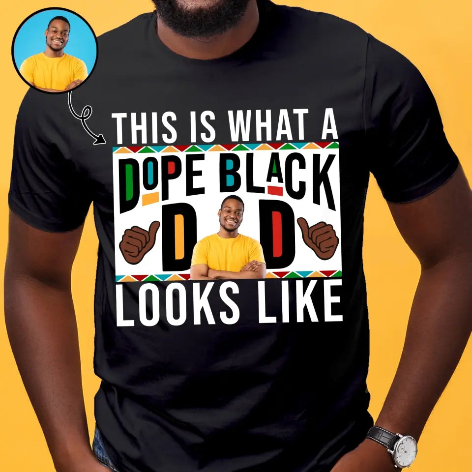 This Is What A Dope Black Dad Look Like - Personalized Custom T-shirt - Father's Day Gift For Dad