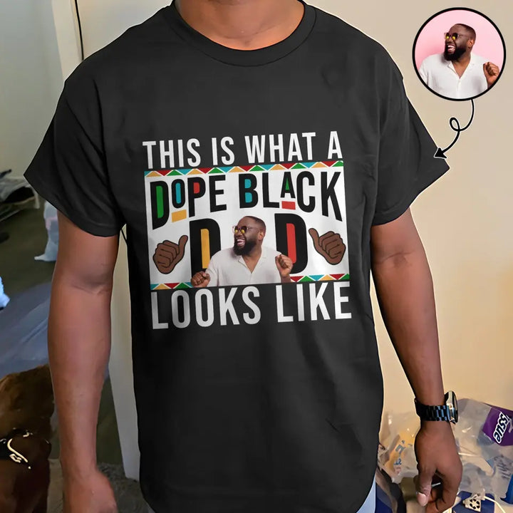 This Is What A Dope Black Dad Look Like - Personalized Custom T-shirt - Father's Day Gift For Dad
