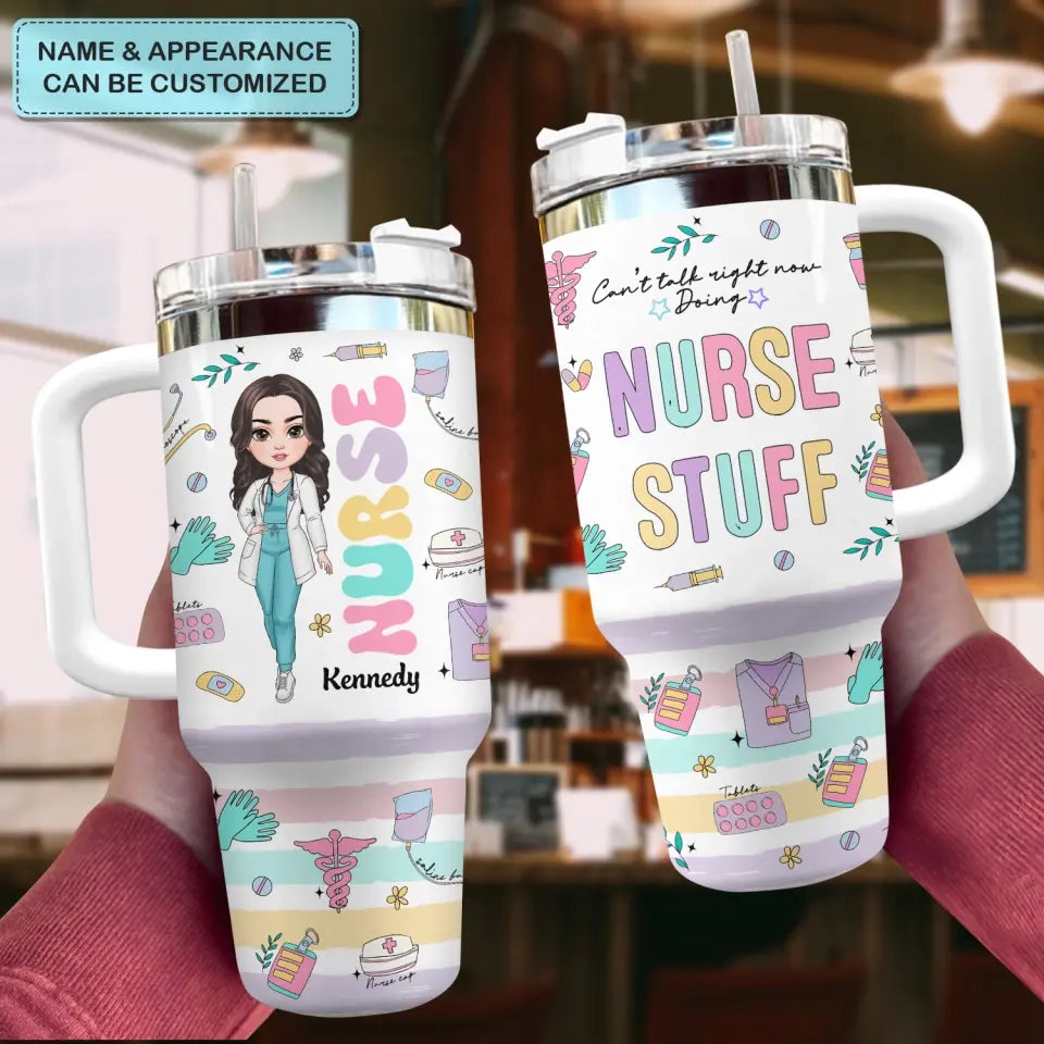 Can't Talk Right Now Doing Nurse Stuff - Personalized Custom Tumbler With Handle - Nurse's Day, Appreciation Gift For Nurse