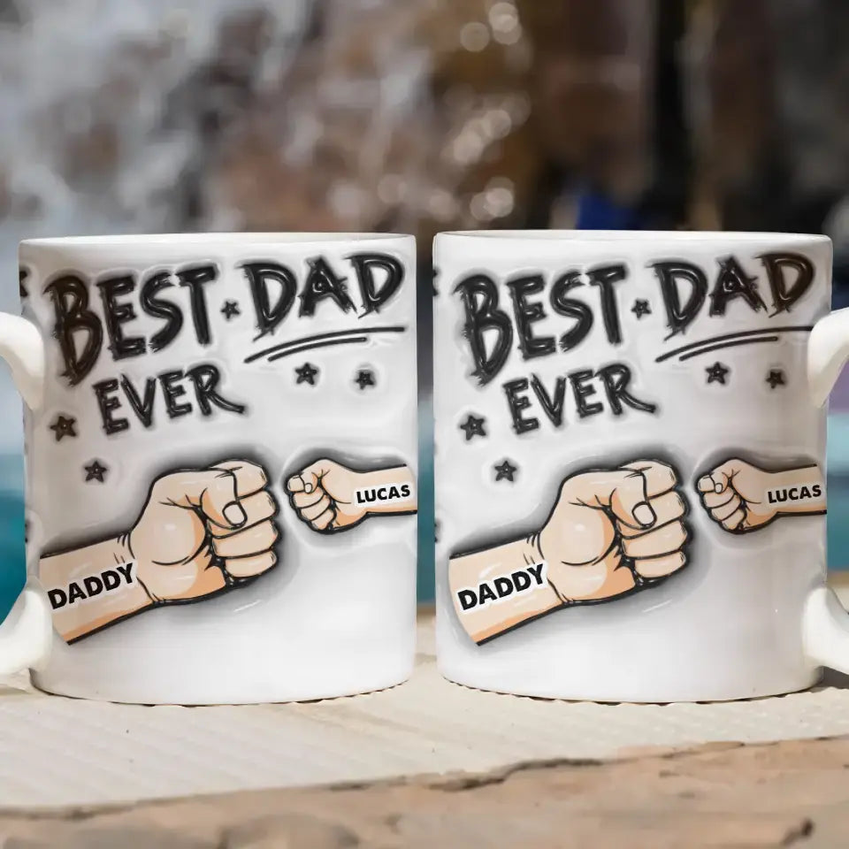 Best Dad Ever - Personalized Custom 3D Inflated Effect Printed Mug - Father's Day Gift For Dad