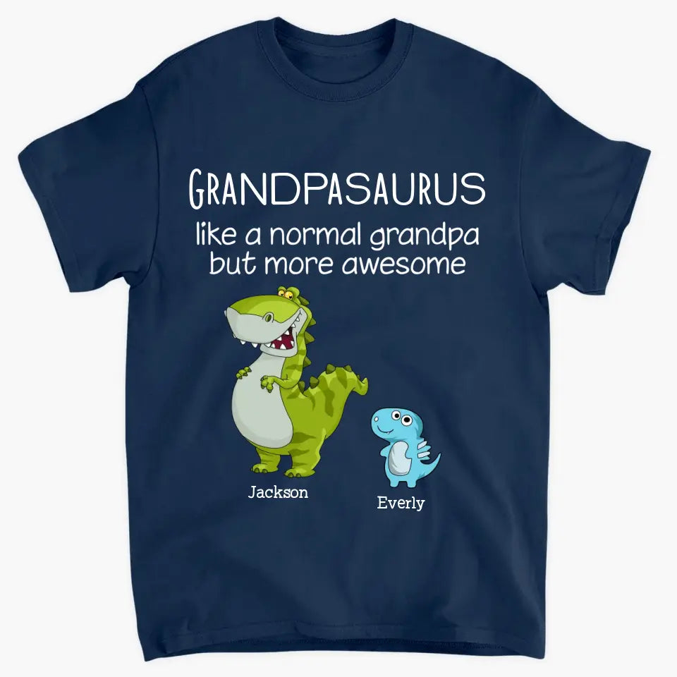 Grandpasaurus Like A Normal Grandpa - Personalized Custom T-shirt - Father's Day Gift For Grandpa, Dad