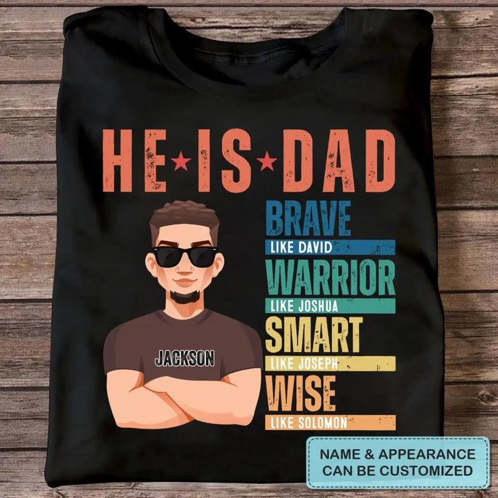 He Is Dad - Personalized Custom T-shirt - Father's Day Gift For Dad