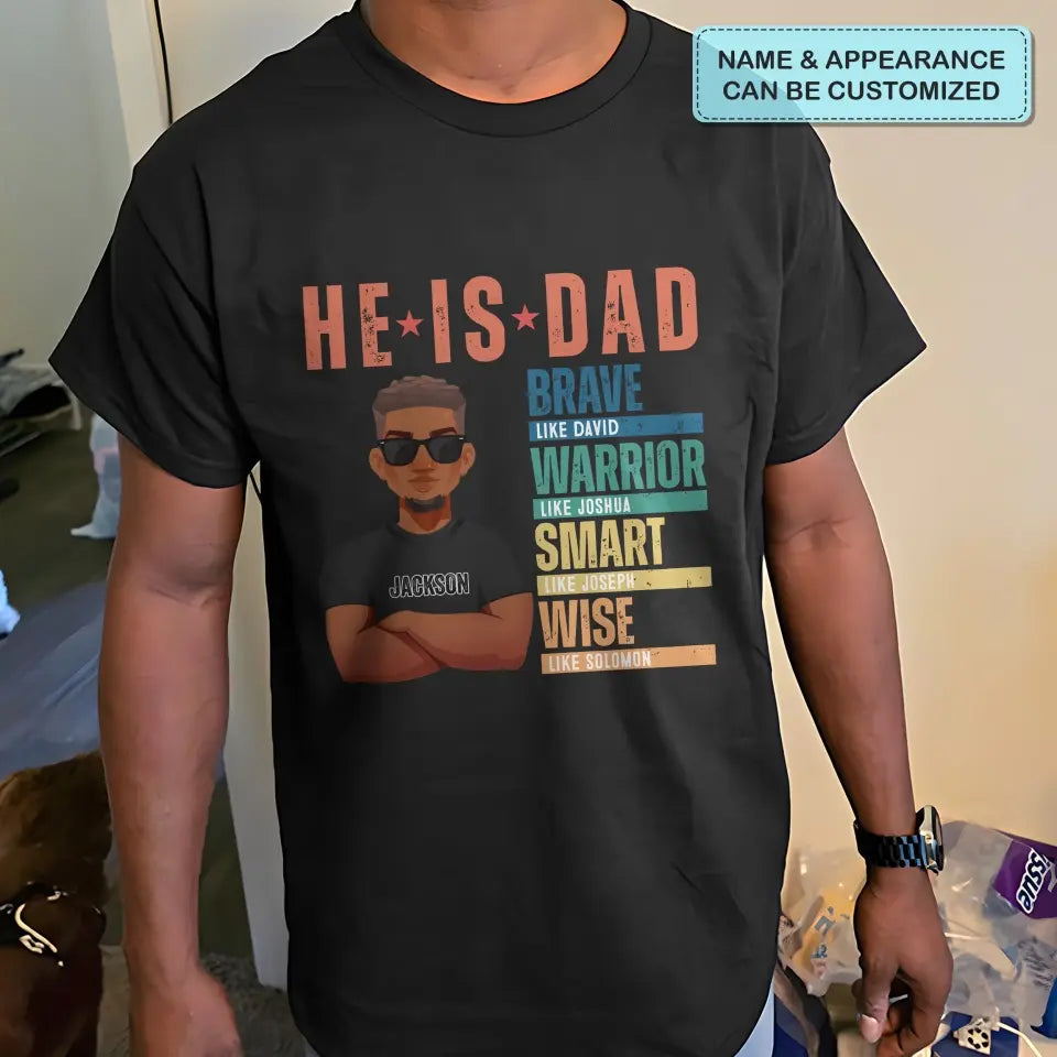 He Is Dad - Personalized Custom T-shirt - Father's Day Gift For Dad