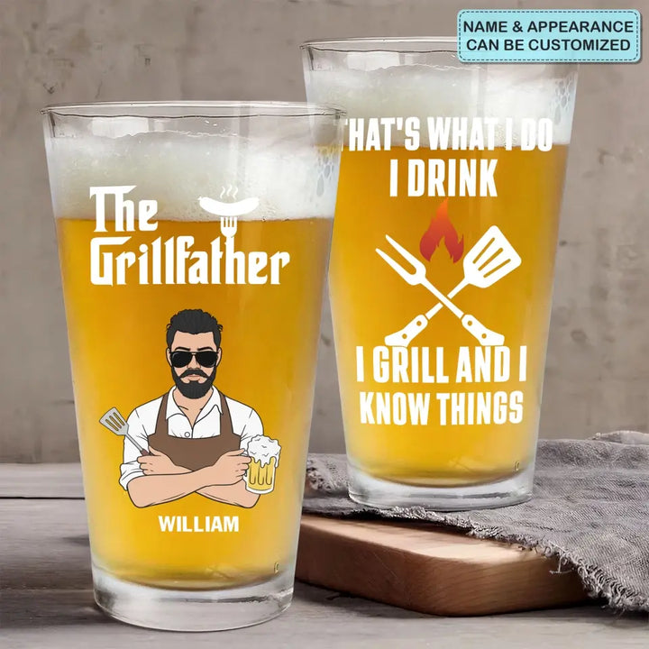 I Drink I Grill And I Know Thing - Personalized Custom Beer Glass - Father's Day Gift For Dad