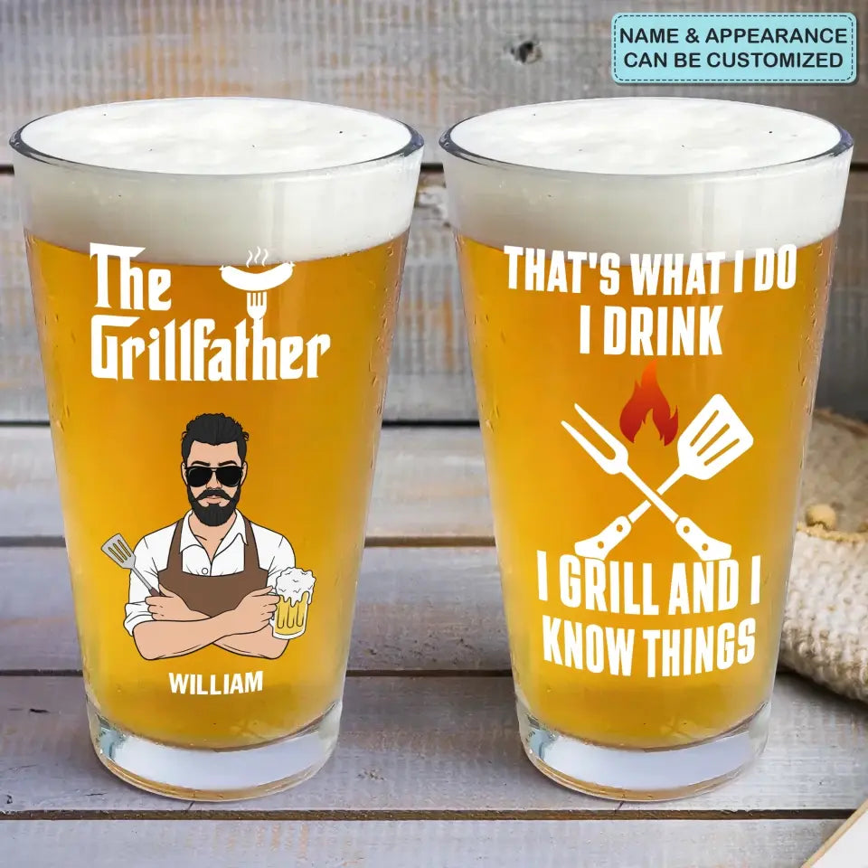 I Drink I Grill And I Know Thing - Personalized Custom Beer Glass - Father's Day Gift For Dad