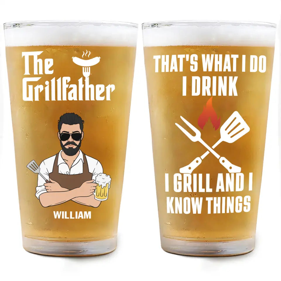 I Drink I Grill And I Know Thing - Personalized Custom Beer Glass - Father's Day Gift For Dad