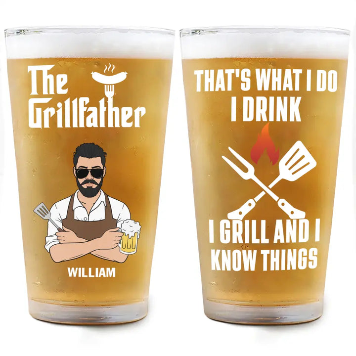 I Drink I Grill And I Know Thing - Personalized Custom Beer Glass - Father's Day Gift For Dad