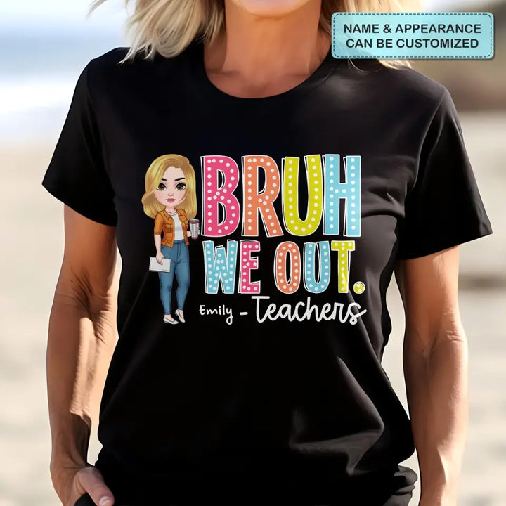 Bruh We Out- Personalized Custom T-Shirt - Teacher's Day, Appreciation Gift For Teacher
