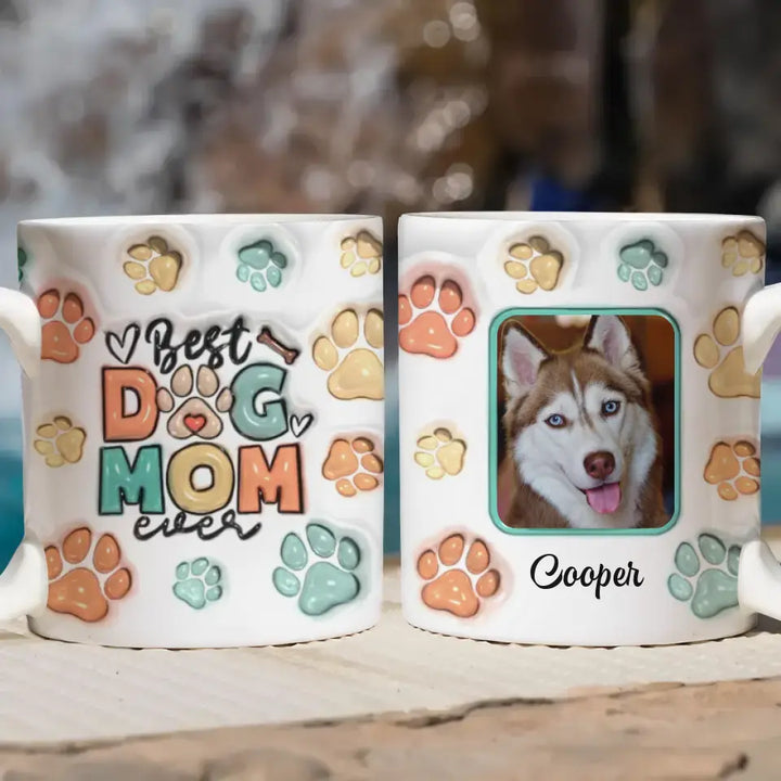 Best Dog Mom Ever Custom Photo - Personalized Custom 3D Inflated Effect Printed Mug - Gift For Dog Lovers