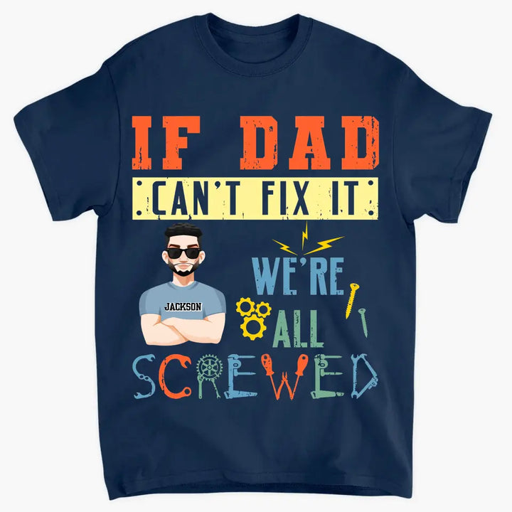 If Dad Can Fix It - Personalized Custom T-shirt - Father's Day Gift For Dad