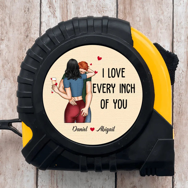 I Love Every Inch Of You - Personalized Custom Tape Measure -  Gift For Couple