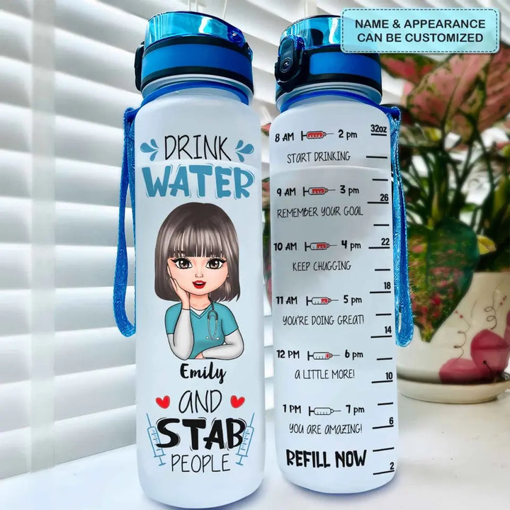 Drink Water & Stab People- Personalized Custom Water Tracker Bottle - Nurse's Day, Appreciation Gift For Nurse