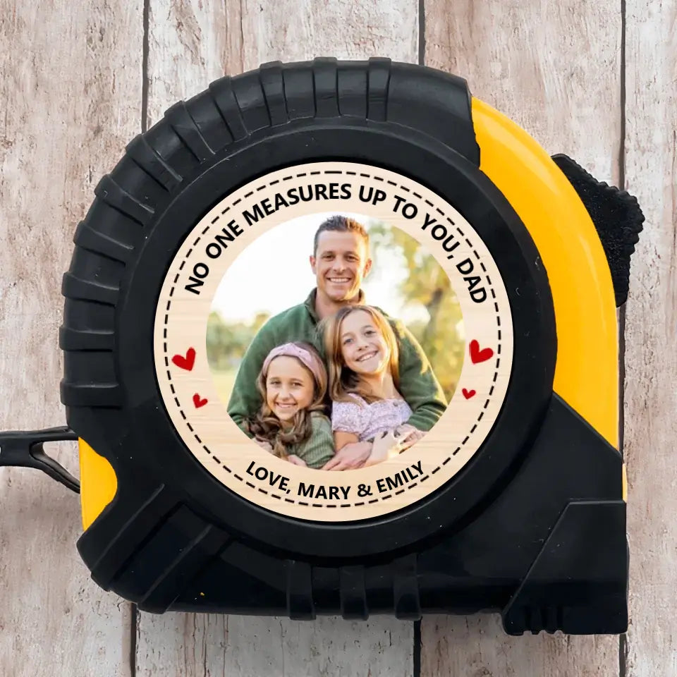 No One Measures Up To You Dad - Personalized Custom Tape Measure - Father's Day Gift For Dad, Grandpa