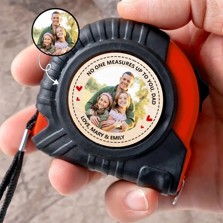 No One Measures Up To You Dad - Personalized Custom Tape Measure - Father's Day Gift For Dad, Grandpa