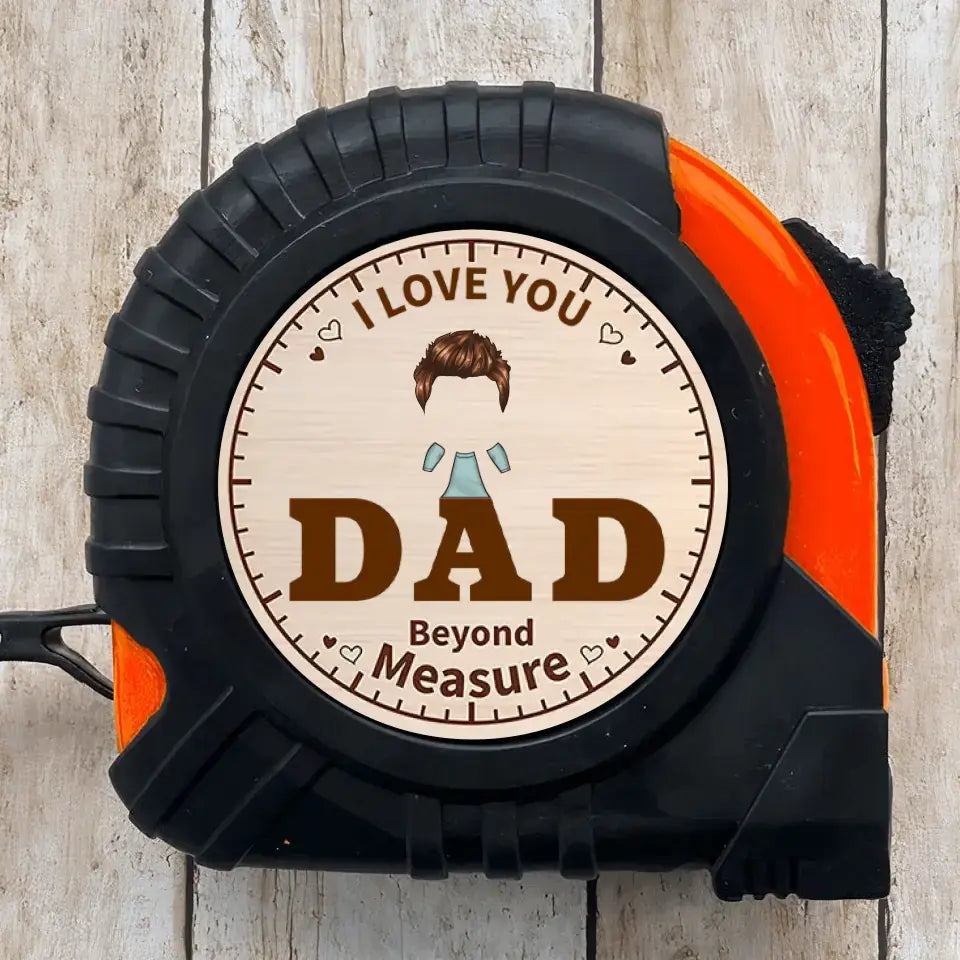 We Love You Dad Beyond Mesure - Personalized Custom Tape Measure - Father's Day Gift For Dad, Grandpa