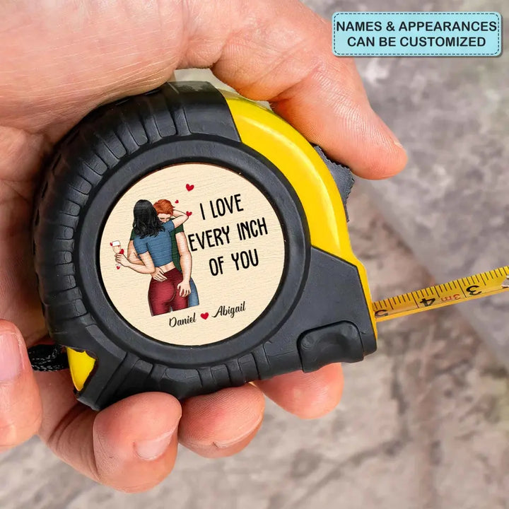 I Love Every Inch Of You - Personalized Custom Tape Measure -  Gift For Couple