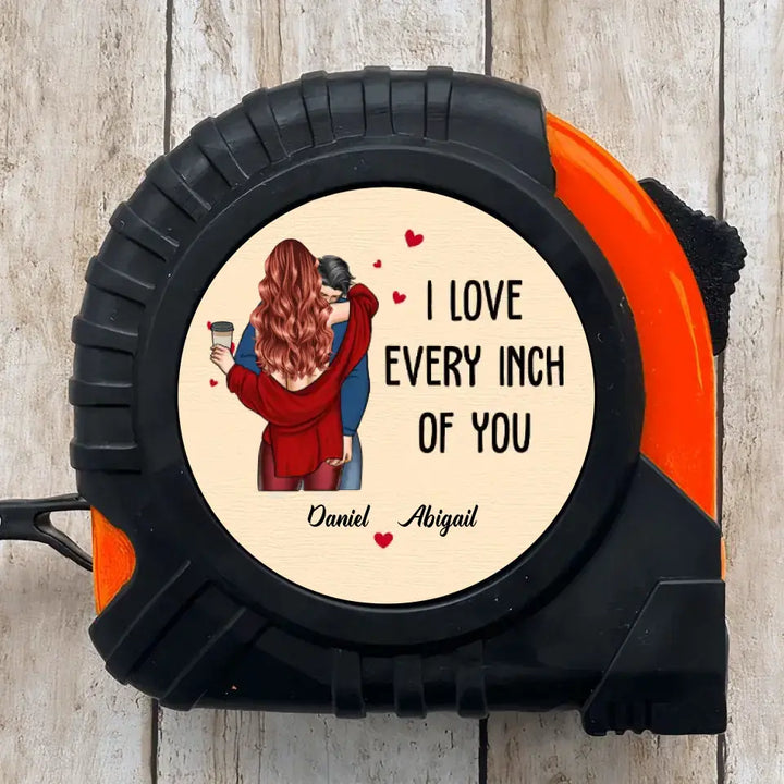 I Love Every Inch Of You - Personalized Custom Tape Measure -  Gift For Couple