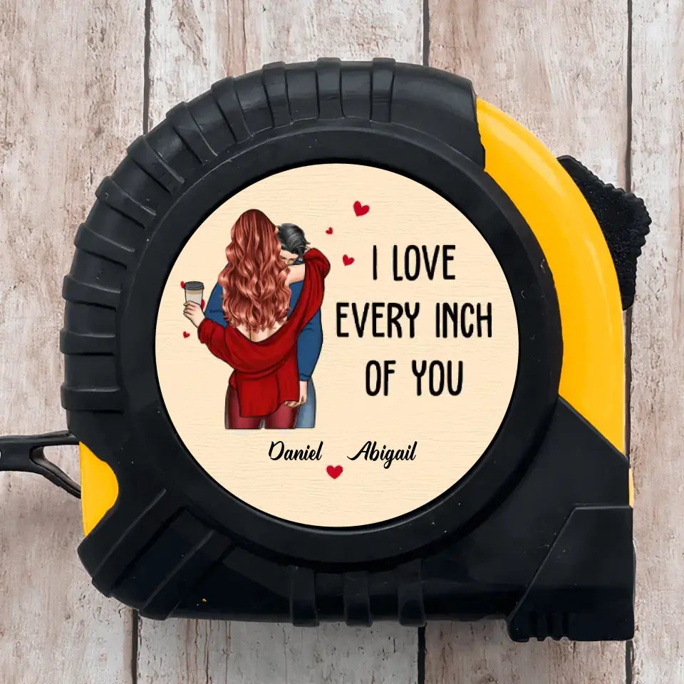 I Love Every Inch Of You - Personalized Custom Tape Measure -  Gift For Couple
