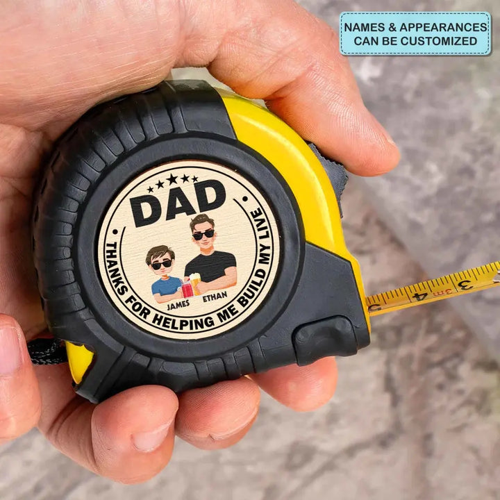Thanks For Helping Us Build Ours Lives - Personalized Custom Tape Measure - Father's Day Gift For Dad, Grandpa