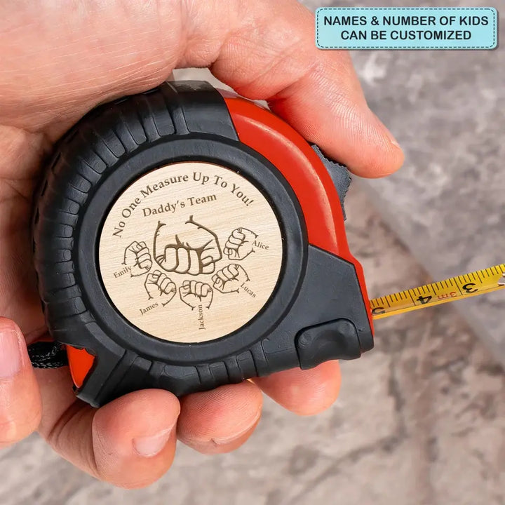 No One Measures Up To You - Personalized Custom Tape Measure - Father's Day Gift For Dad, Grandpa