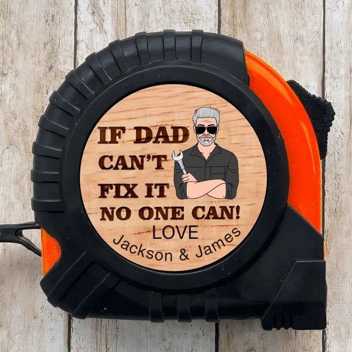 If Dad Can't Fix Anything Nobody Can - Personalized Custom Tape Measure - Father's Day Gift For Dad, Grandpa