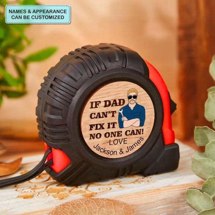 If Dad Can't Fix Anything Nobody Can - Personalized Custom Tape Measure - Father's Day Gift For Dad, Grandpa