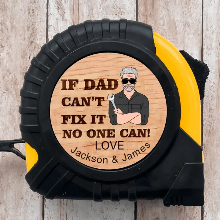 If Dad Can't Fix Anything Nobody Can - Personalized Custom Tape Measure - Father's Day Gift For Dad, Grandpa