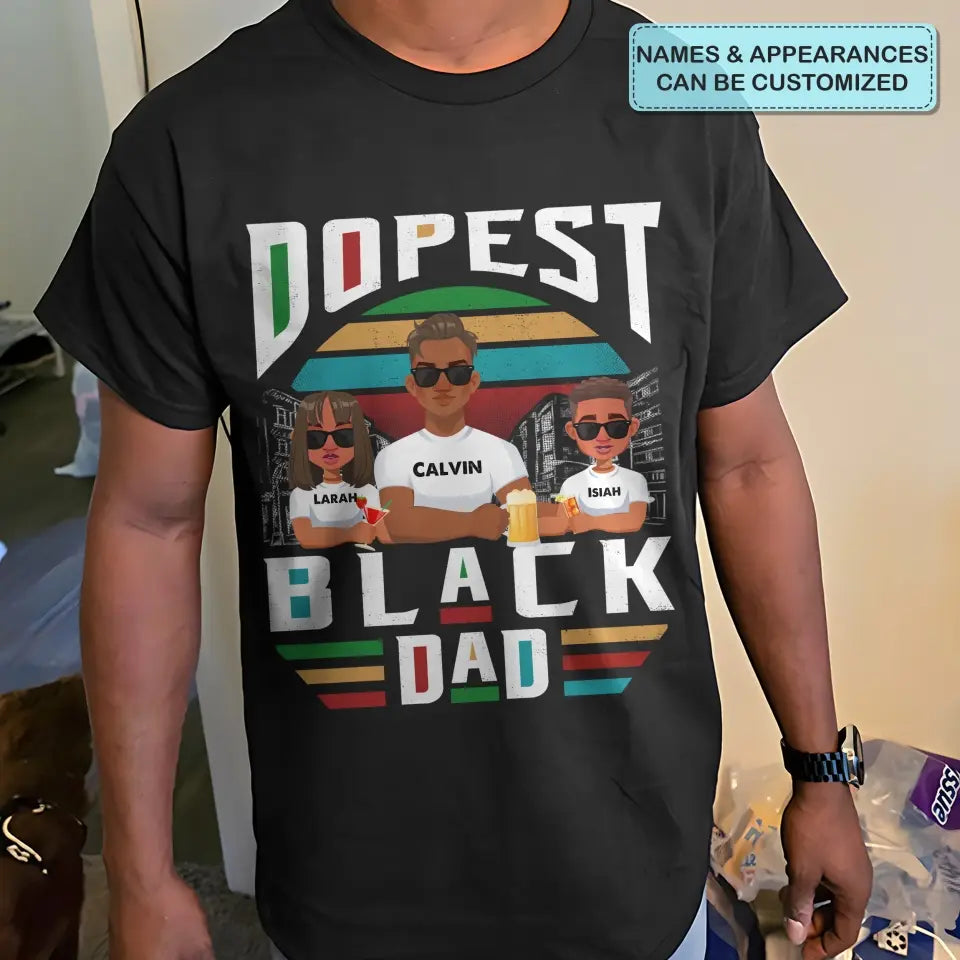 Dopest Black Dad - Personalized Custom T-shirt - Father's Day Gift For Dad, Family Members