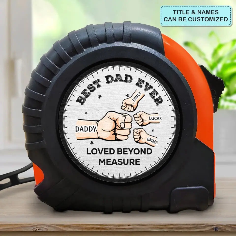 Best Dad, Loved Beyond Measure - Personalized Custom Tape Measure - Father's Day Gift For Dad