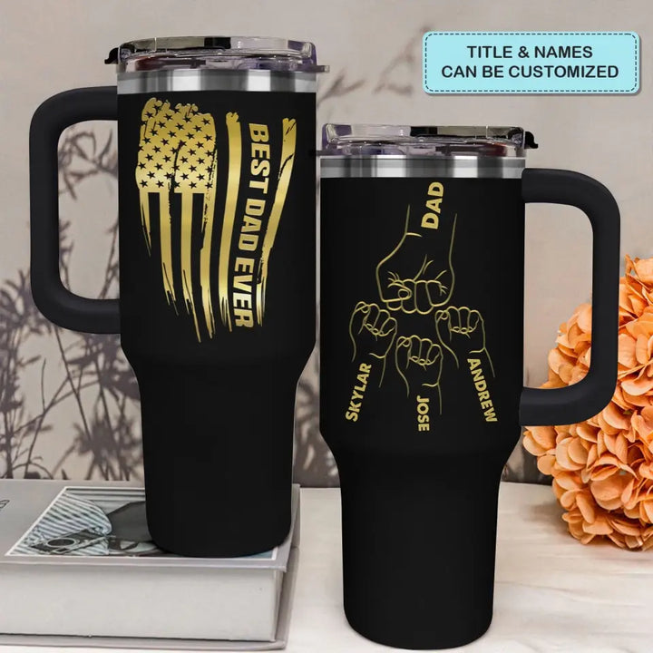 Best Dad Ever - Personalized Custom Tumbler With Handle - Father's Day Gift For Dad