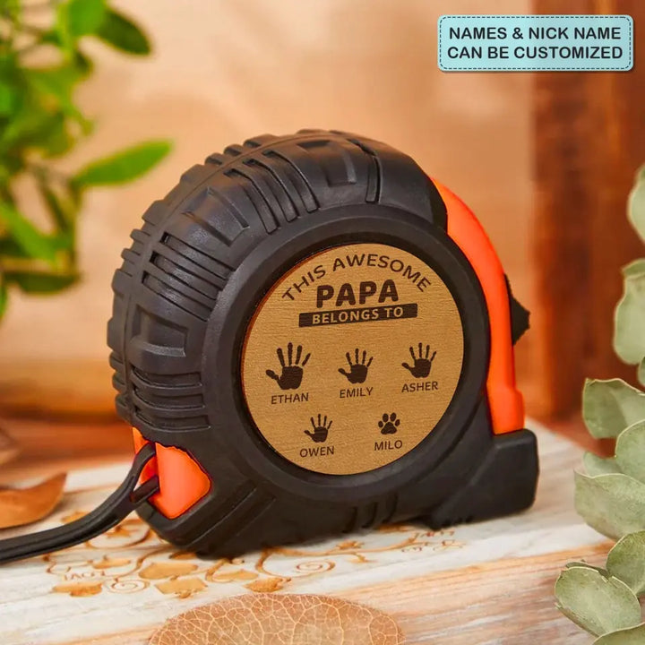 This Awesome Papa Belongs To - Personalized Custom Tape Measure - Father's Day Gift For Dad, Grandpa