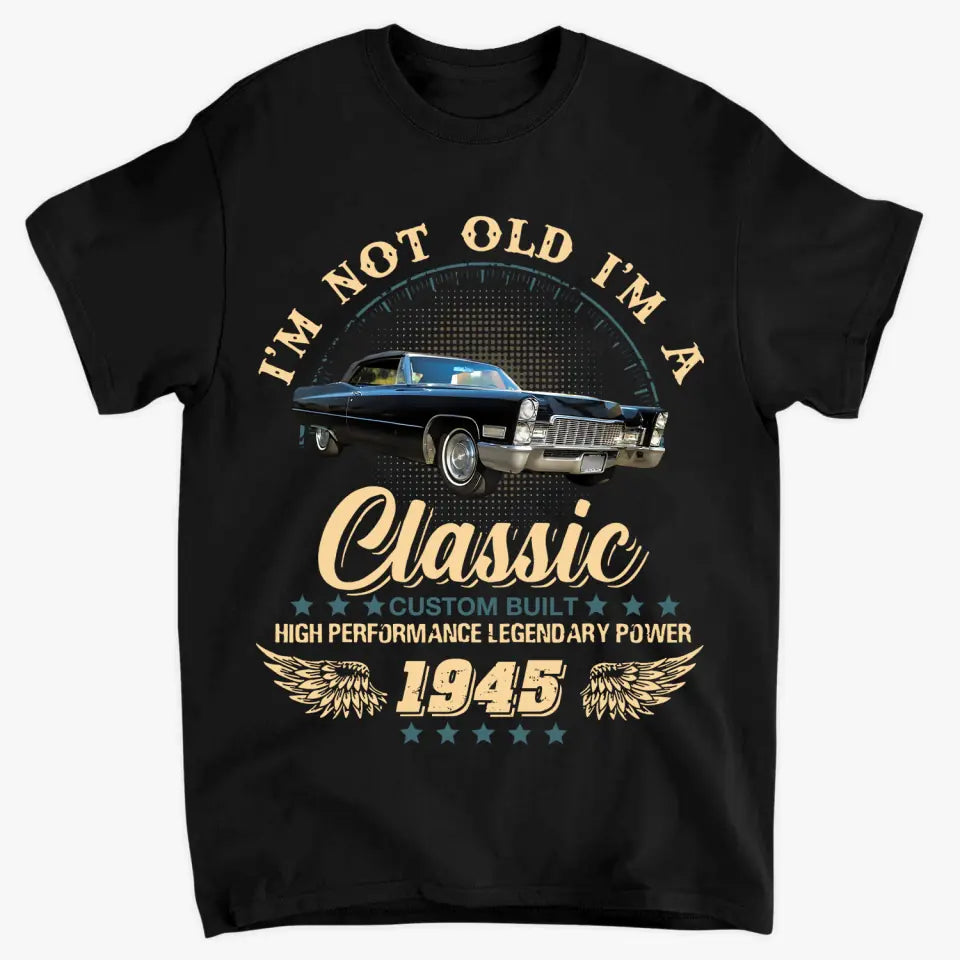 I'm Not Old - Personalized Custom T-Shirt - Father's Day Gift For Dad