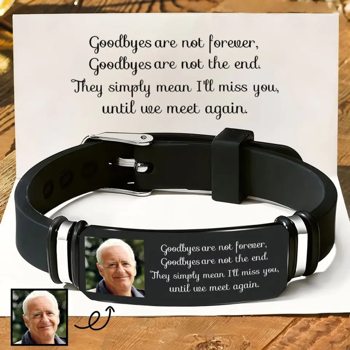 Goodbyes Are Not Forever - Personalized Custom Photo Bracelet - Memorial Gift
