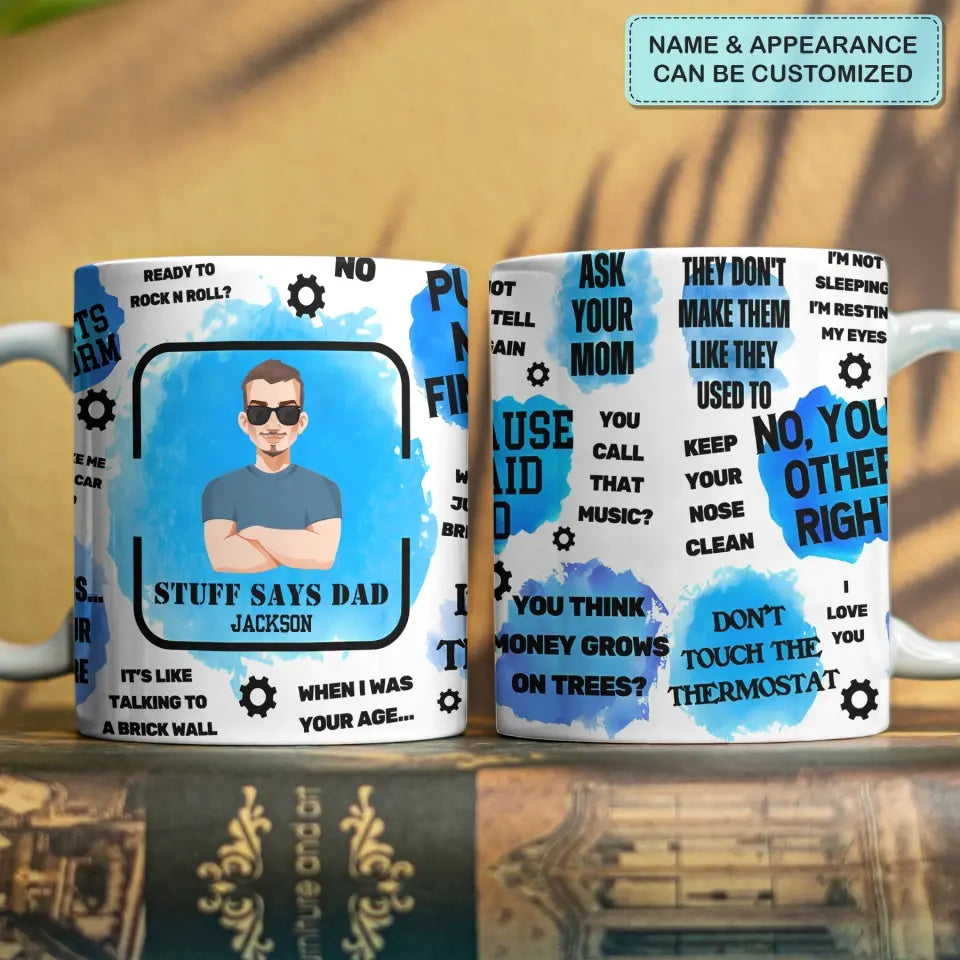 Stuff Dad Says - Personalized Custom 3D Inflated Effect Printed Mug - Father's Day Gift For Dad