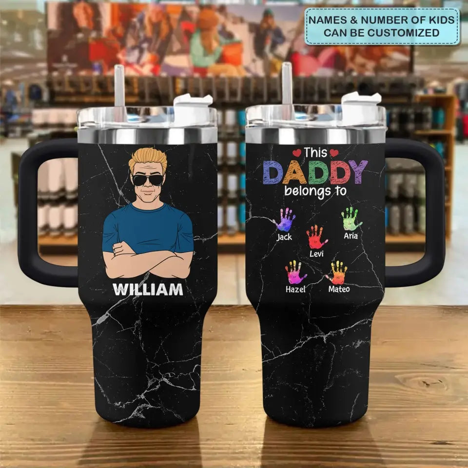 This Daddy Belongs To - Personalized Custom Tumbler With Handle - Father's Day Gift For Dad
