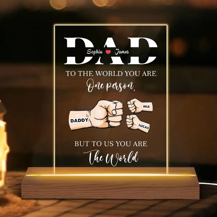 To Us You Are The World - Personalized Custom 3D LED Light Wooden Base - Father's Day Gift For Dad, Family Members