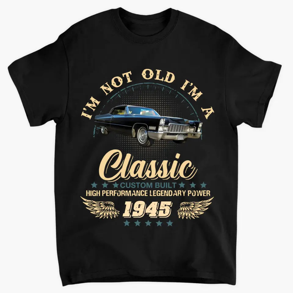 I'm Not Old - Personalized Custom T-Shirt - Father's Day Gift For Dad